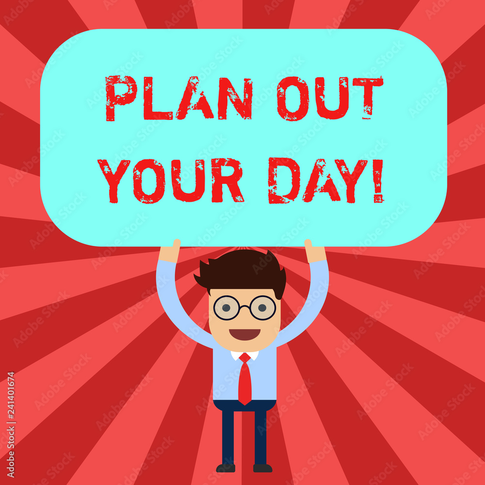 Handwriting text Plan Out Your Day. Concept meaning Make an schedule of activities to do everyday be organized Man Standing Holding Above his Head Blank Rectangular Colored Board Handwriting text Plan Out Your Day. Concept meaning Make an schedule of activities to do everyday be organized Man Standing Holding Above his Head Blank Rectangular Colored Board