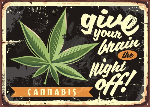 Marijuana leaf on old rusty plate. Legalize cannabis and give your brain the night off. Weed vector funny retro sign.