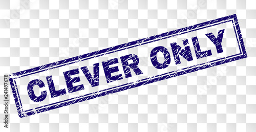 CLEVER ONLY stamp seal print with corroded style and double framed rectangle shape. Stamp is placed on a transparent background. Blue vector rubber print of CLEVER ONLY text with corroded texture.