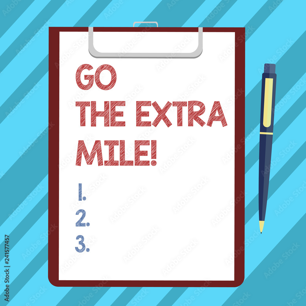 Text sign showing Go The Extra Mile. Conceptual photo Give an additional do more than is expected from you Blank Sheet of Bond Paper on Clipboard with Click Ballpoint Pen Text Space Text sign showing Go The Extra Mile. Conceptual photo Give an additional do more than is expected from you Blank Sheet of Bond Paper on Clipboard with Click Ballpoint Pen Text Space