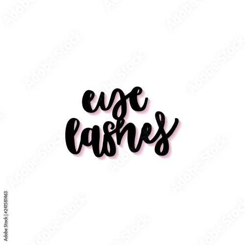 Hand drawn lettering quote - eyelash.