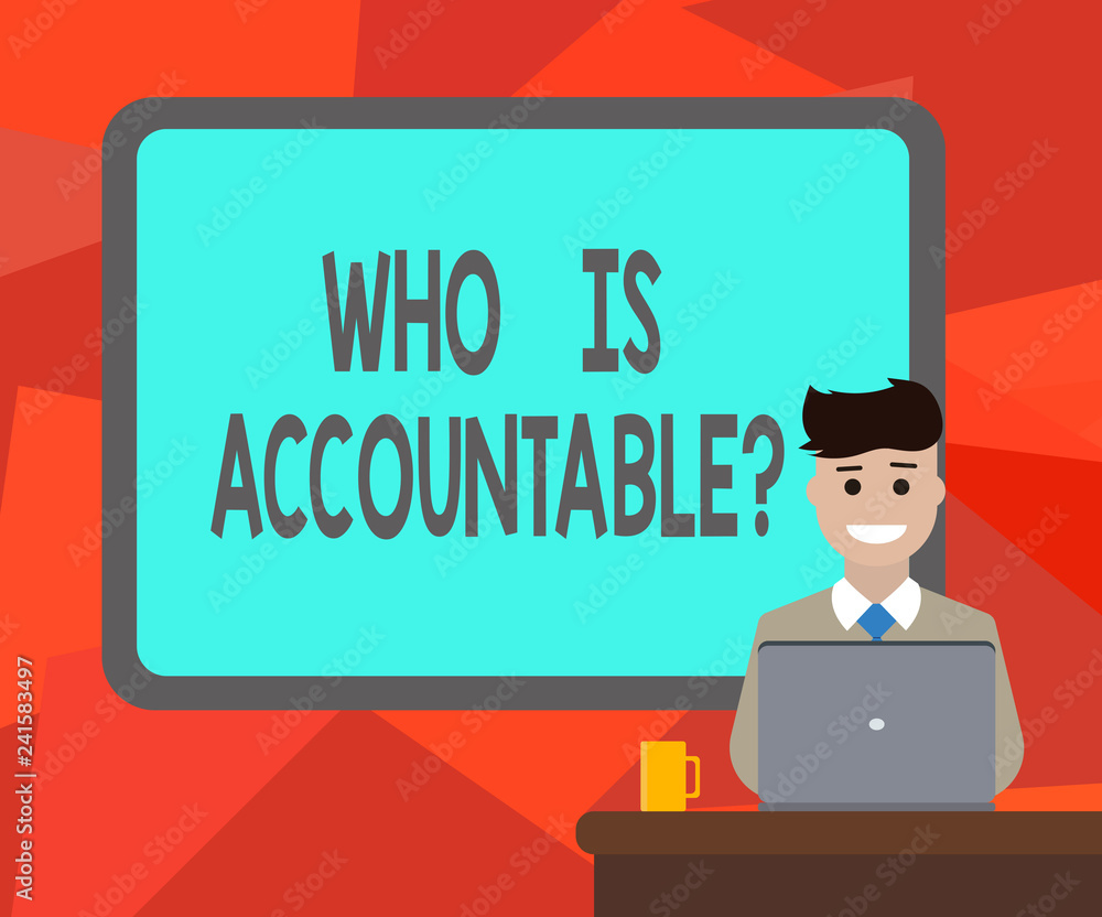 Word writing text Who Is Accountablequestion. Business concept for To be responsible or answerable for something Blank Bordered Board behind Man Sitting Smiling with Laptop Mug on Desk