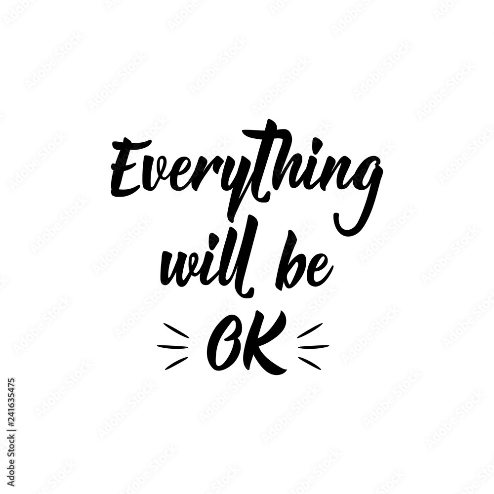 Everything will be ok. Positive printable sign. Lettering. calligraphy vector illustration.