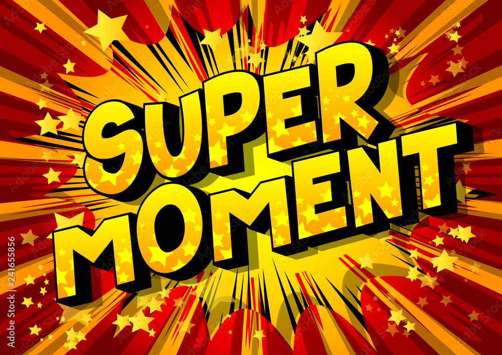 Super Moment - Vector illustrated comic book style phrase on abstract background.