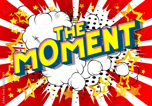The Moment - Vector illustrated comic book style phrase on abstract background.