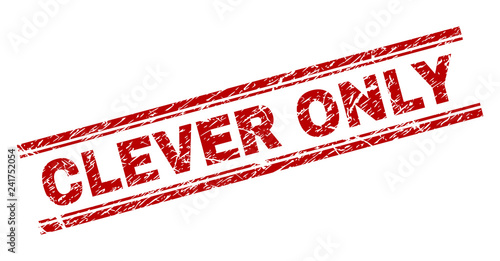 CLEVER ONLY seal print with corroded texture. Red vector rubber print of CLEVER ONLY text with dirty texture. Text label is placed between double parallel lines.