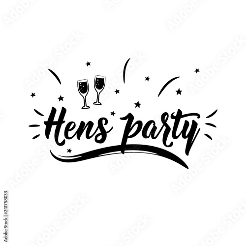 Hens party. Positive printable sign. Lettering. calligraphy vector illustration.