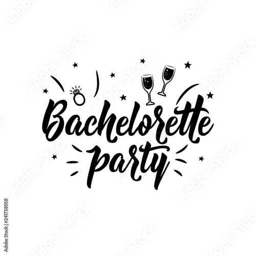 Bachelorette party. Positive printable sign. Lettering. calligraphy vector illustration.