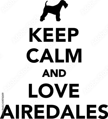 Keep calm and love Airedales