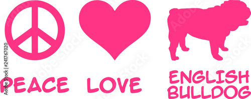 Peace, Love, English Bulldog