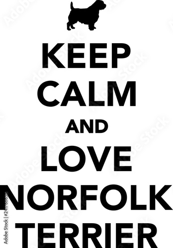 Keep calm and love Norfolk Terrier