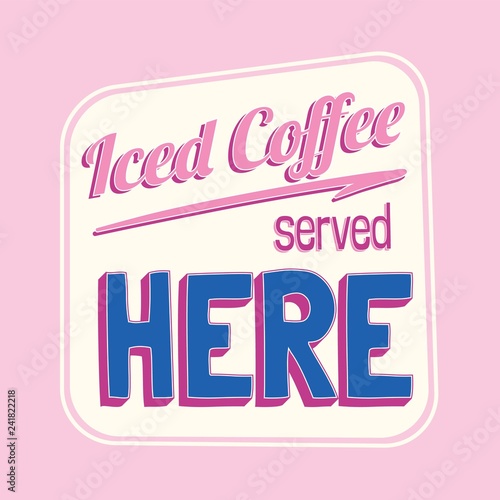 Iced coffee served here colorful retro sign