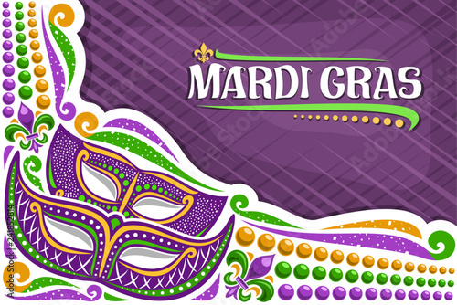 Vector greeting card for Mardi Gras with copy space, layout with illustration of carnival masks, traditional symbol of mardi gras - fleur de lis, colorful bead, lettering for word mardi gras on purple