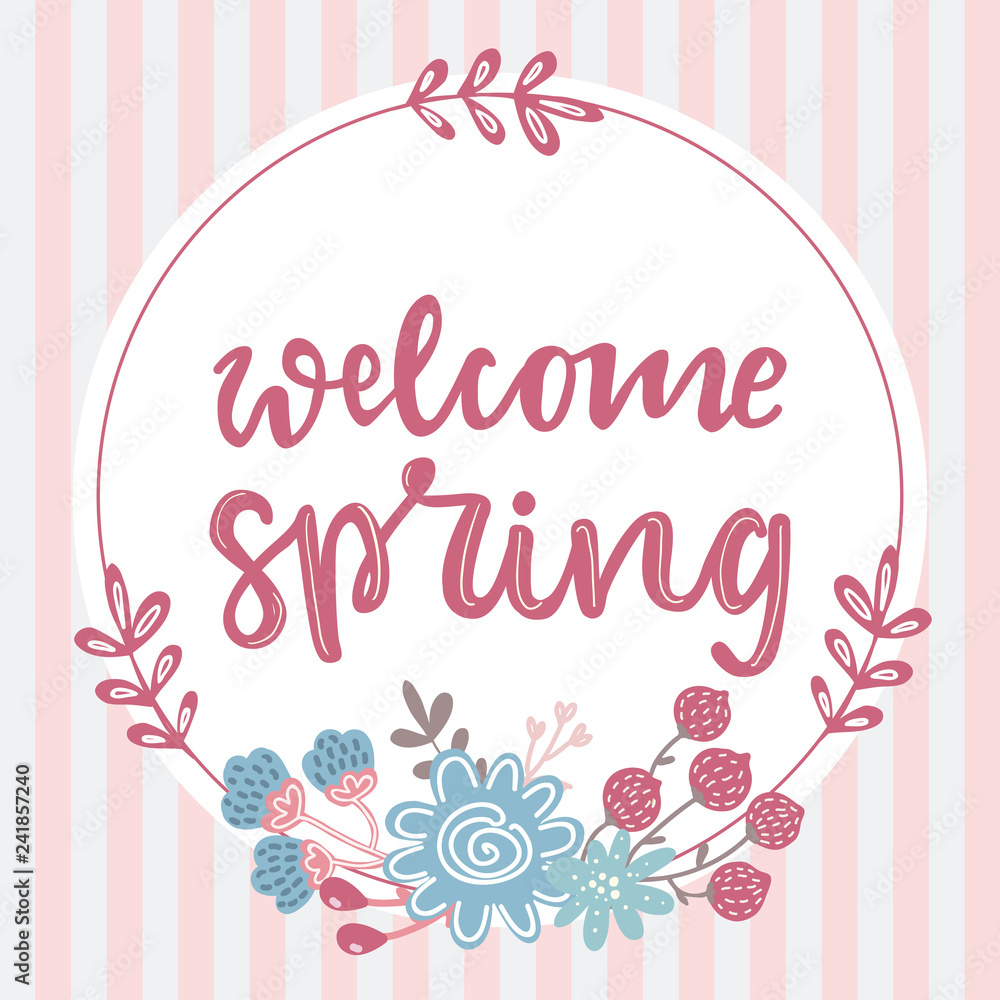 Welcome spring hand written lettering phrase with floral wreath and bouquet and striped background.