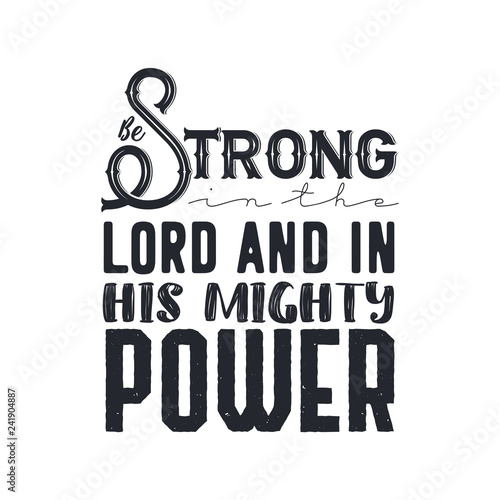 Hand lettering Be strong in the Lord and in His mighty power with mountains . Biblical background. Christian poster. Quote. Graphic. Scripture.