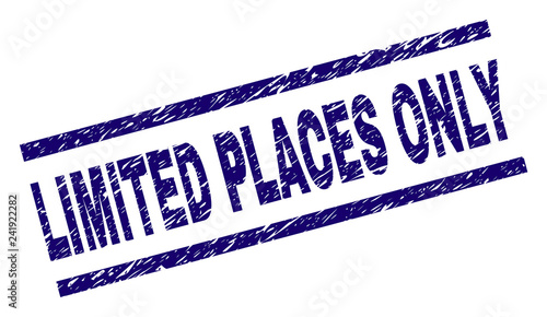 LIMITED PLACES ONLY seal print with distress style. Blue vector rubber print of LIMITED PLACES ONLY label with scratched texture. Text label is placed between parallel lines.