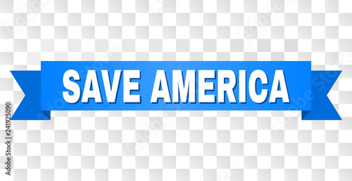 SAVE AMERICA text on a ribbon. Designed with white caption and blue tape. Vector banner with SAVE AMERICA tag on a transparent background.
