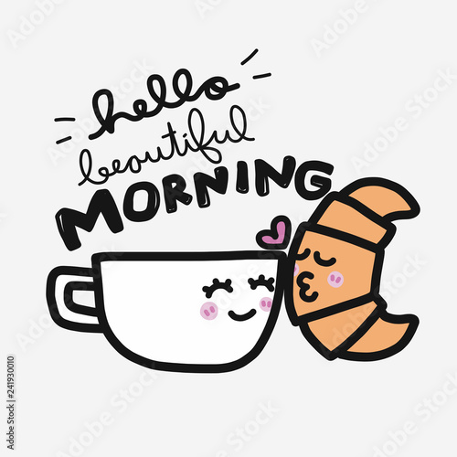 Hello Beautiful morning coffee cup and croissant couple kissing cartoon vector illustration doodle style
