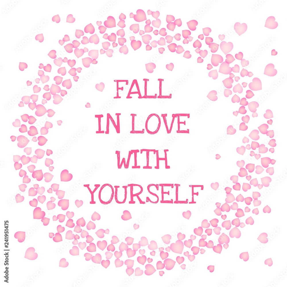 Fall in love with yourself text in a circle frame of pink hearts on white background. Vector card