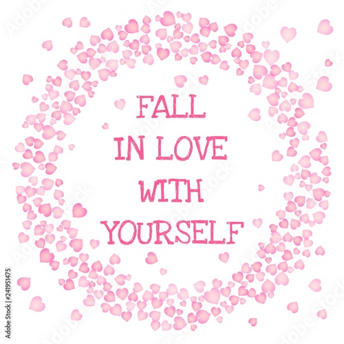 Fall in love with yourself text in a circle frame of pink hearts on white background. Vector card