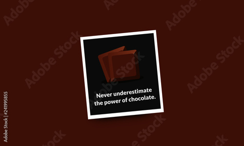 Never underestimate the power of chocolate Quote Poster Design