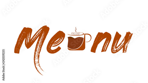 Chocolate menu - text with a cup of hot chocolate. Text and graphics for a restaurant   menu, cafeteria menu, or a website, an advertising banner, a poster.