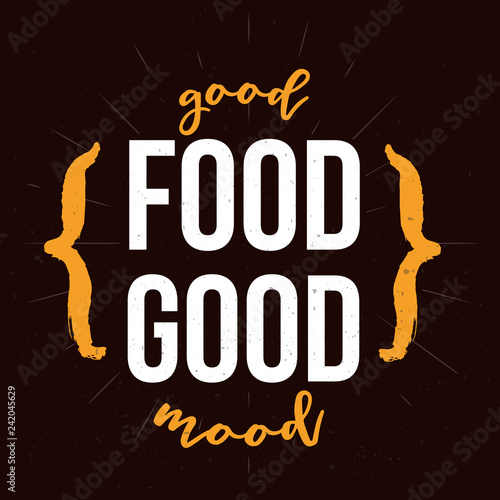 Good food motivational inspirational typography quote for wall on dark background