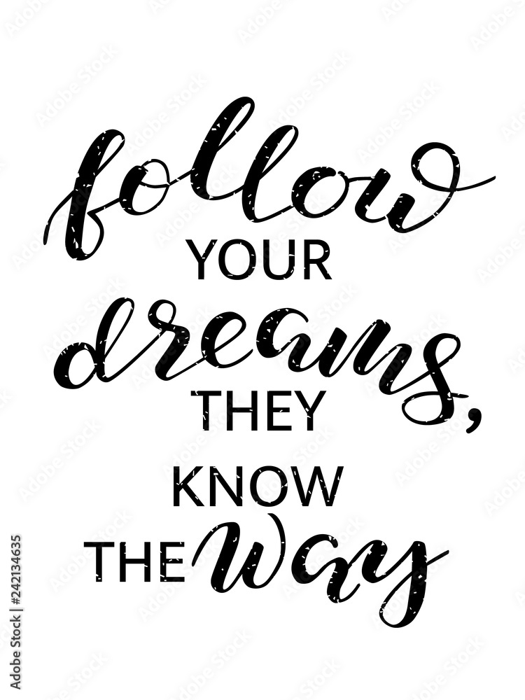 Follow your dreams they know the way lettering. Romantic quote poster, card, invitation, flyer, template or banner.
