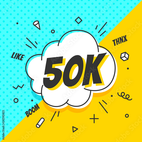 50K Followers, speech bubble. Banner, speech bubble, sticker concept,