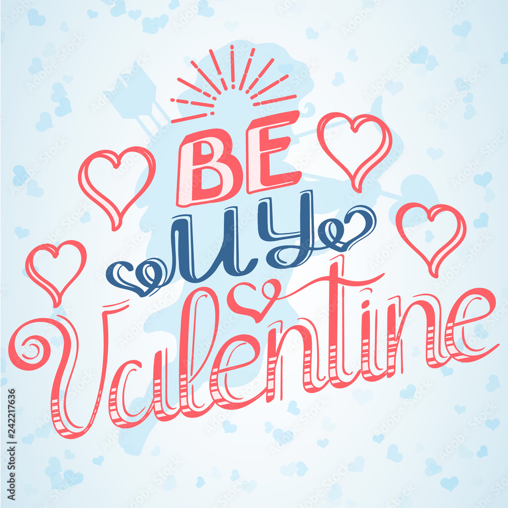 Be my Valentine lettering text, heart glitter and cupid. Happy Valentine's Day card design. Vector illustration.