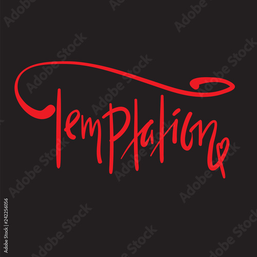 Temptation - simple motivational quote. Hand drawn beautiful lettering. Print for inspirational poster, t-shirt, bag, cups, card, flyer, sticker, badge. Elegant calligraphy sign