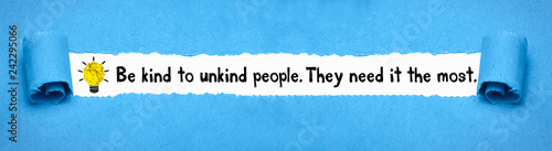 Be kind to unkind people. They need it the most. photo