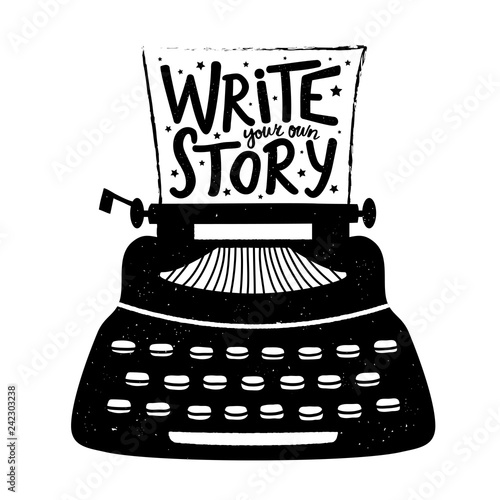 Vector hand drawn style retro typewriter textured vintage dots. Write your own story - lettering inspirational quote on the paper. Motivation typography poster with text