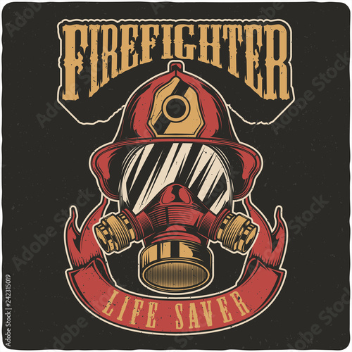 T-shirt or poster design with illustration of firefighter's helmet and gas mask. Design with text composition.