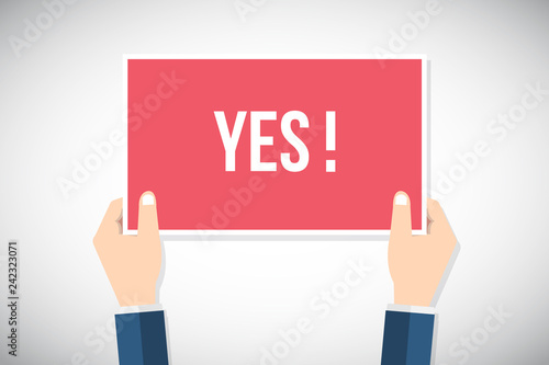 Hands holding placard with " YES ! " sign. Flat style vector illustration.