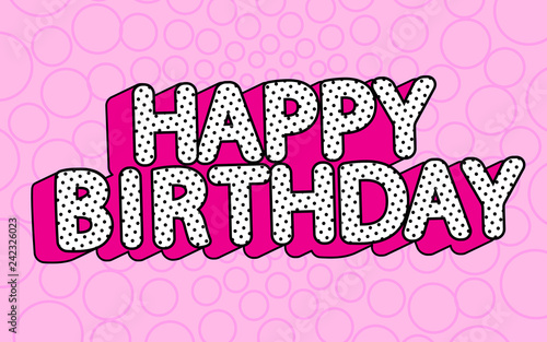 Happy birthday banner text with hot pink shadow themed party LOL doll surprise. Picture for birth invite card. Cute  vector illustration in modern love style. Black and white dots - 3D letters design