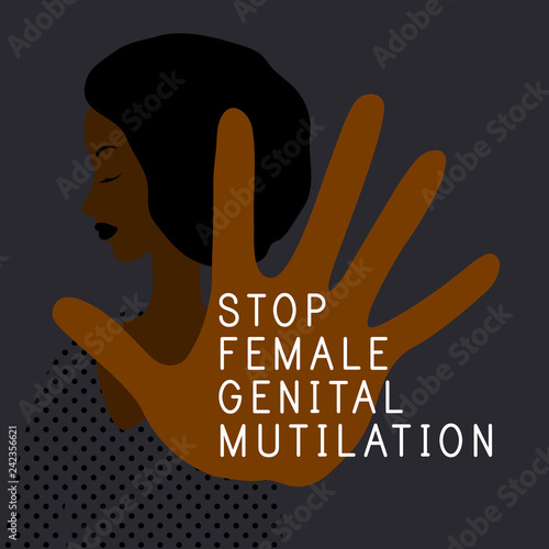 Zero Tolerance for Female Genital Mutilation. Stop female genital mutilation. Zero tolerance for FGM. Stop female circumcision, female cutting