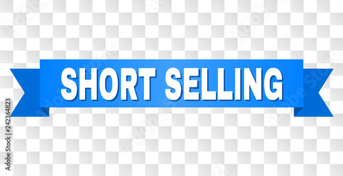 SHORT SELLING text on a ribbon. Designed with white caption and blue stripe. Vector banner with SHORT SELLING tag on a transparent background.