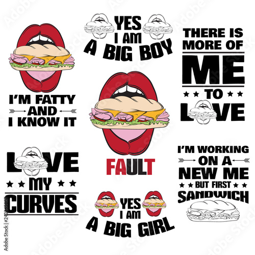 Collection of quote typographical background about fat and fatty with hand drawn illustration of realistic  open mouth with sandwich. Vector template for card banner print for t-shirt.