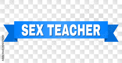 SEX TEACHER text on a ribbon. Designed with white caption and blue tape. Vector banner with SEX TEACHER tag on a transparent background.