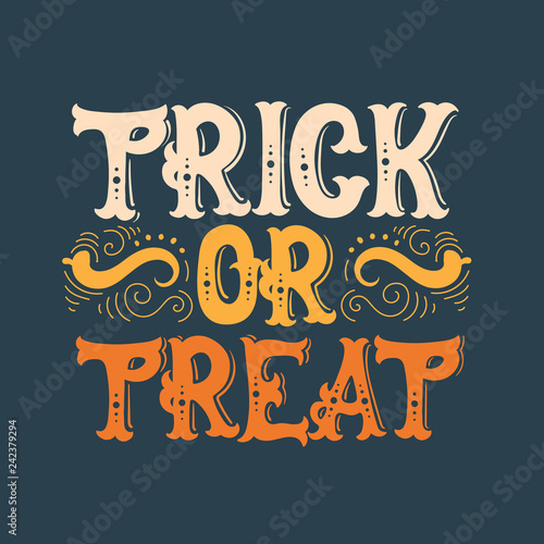 Vector halloween quote typographical background made in hand drawn style. Trick or treat. Template for card banner poster print for t-shirt