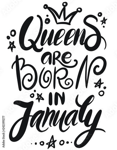 Queens are born in January - Typography illustration for kids or Birthday girls. Good for scrap booking, posters, greeting cards, banners, textiles, T-shirts, or gifts, clothes