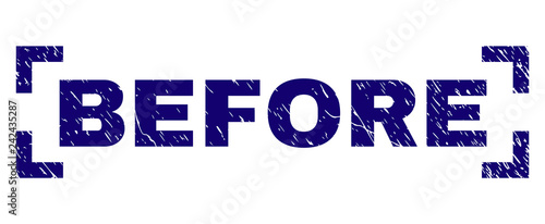 BEFORE caption seal print with distress effect. Text caption is placed inside corners. Blue vector rubber print of BEFORE with dust texture.