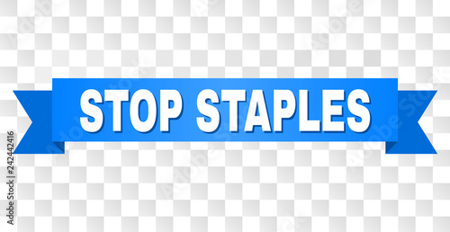 STOP STAPLES text on a ribbon. Designed with white caption and blue tape. Vector banner with STOP STAPLES tag on a transparent background.