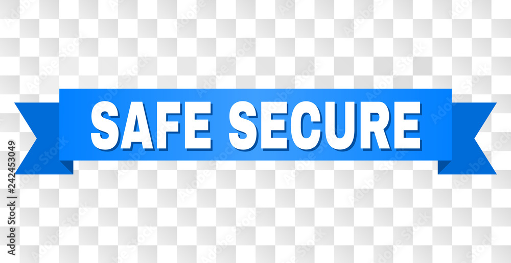 SAFE SECURE text on a ribbon. Designed with white title and blue stripe. Vector banner with SAFE SECURE tag on a transparent background. SAFE SECURE text on a ribbon. Designed with white title and blue stripe. Vector banner with SAFE SECURE tag on a transparent background.