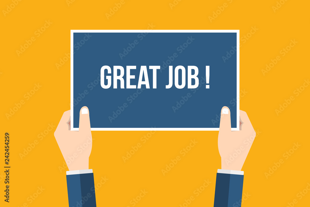 Hands holding placard with great job sign. Flat style vector illustration. Hands holding placard with great job sign. Flat style vector illustration.