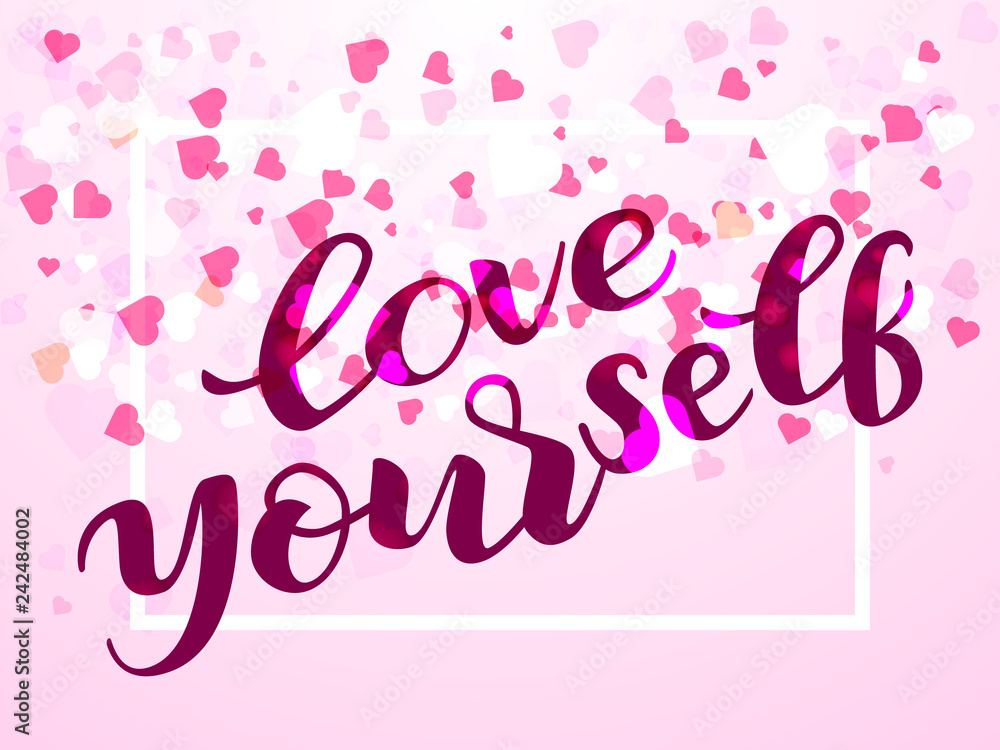 Love yourself lettering. Vector illustration. Confetti in the form of hearts.