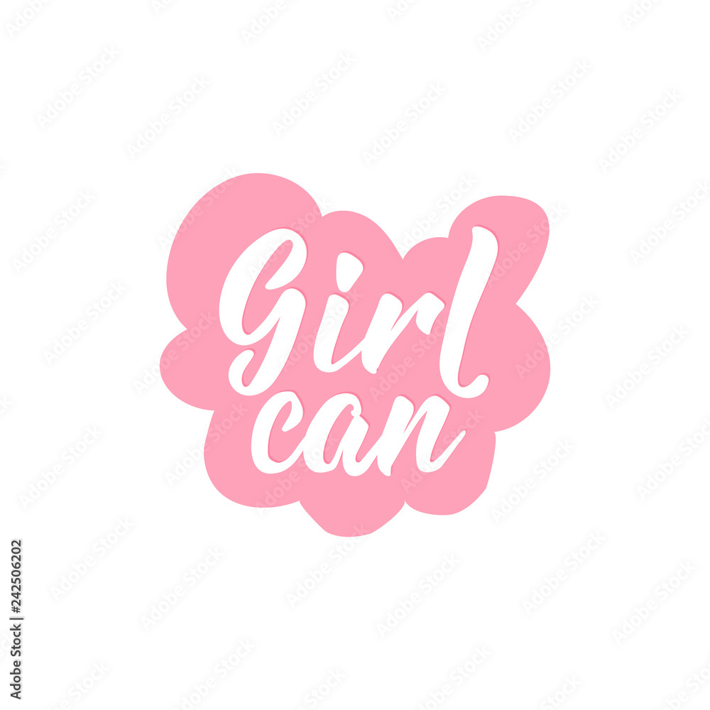 Girl can. Positive printable sign. Lettering. calligraphy vector illustration.