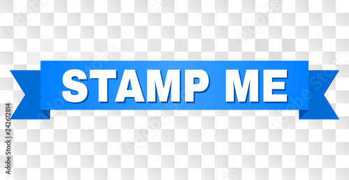 STAMP ME text on a ribbon. Designed with white caption and blue tape. Vector banner with STAMP ME tag on a transparent background.