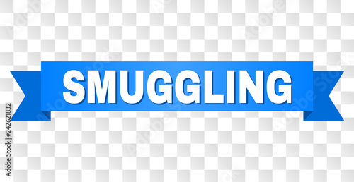 SMUGGLING text on a ribbon. Designed with white caption and blue tape. Vector banner with SMUGGLING tag on a transparent background.